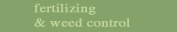 Fertilization & Weed