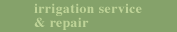 Irrigation Service & Repair
